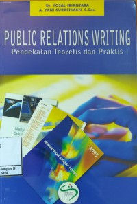 Image of Public Relations Writing : Pendekatan Teoritis dan Praktis